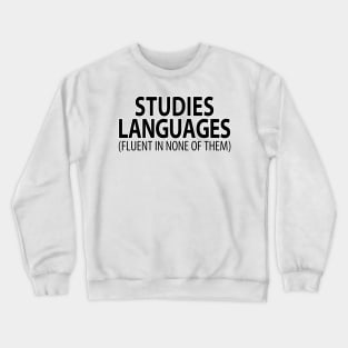 Studies Languages (Fluent in None of Them) | Linguistics Crewneck Sweatshirt